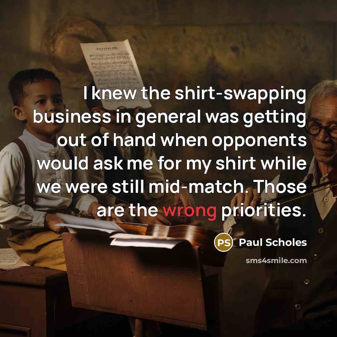 “I knew the shirt-swapping business in general was getting out…” quote by Paul Scholes