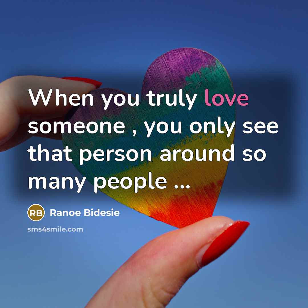 “When you truly love someone , you only see that person around so many people ...” quote by Ranoe Bidesie