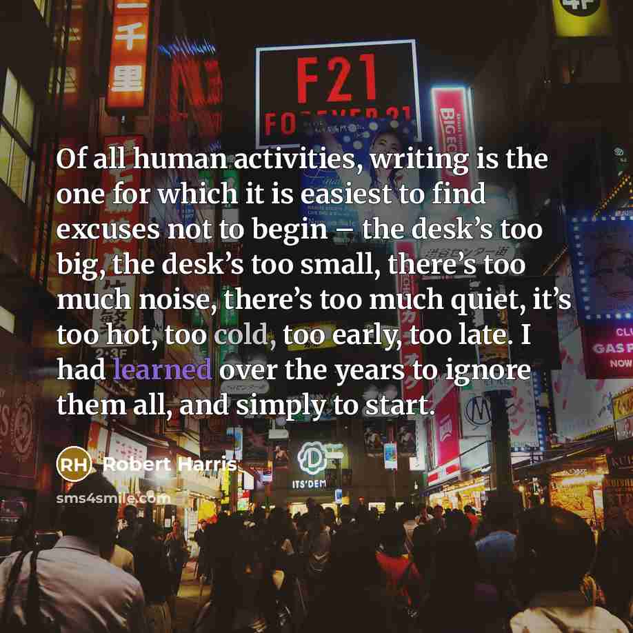 “Of all human activities, writing is the one for which…” quote by Robert Harris