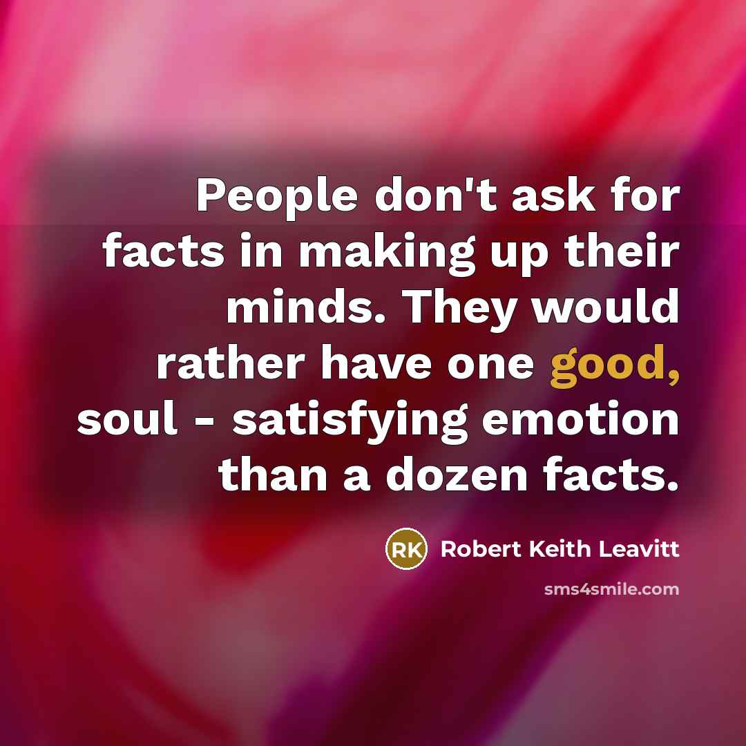 “People don't ask for facts in making up their minds.…” quote by Robert Keith Leavitt
