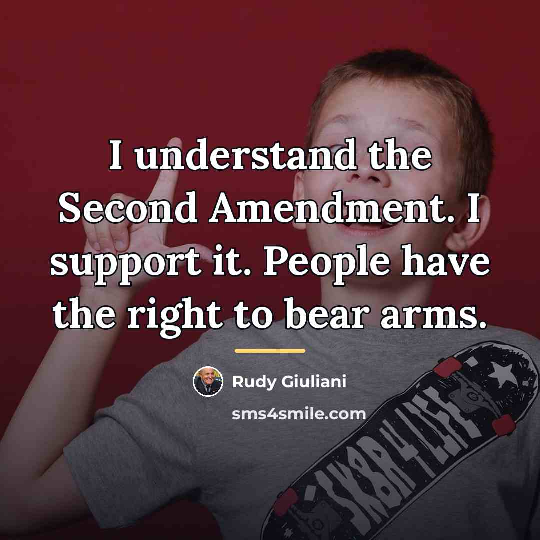 “I understand the Second Amendment. I support it. People have…” quote by Rudy Giuliani