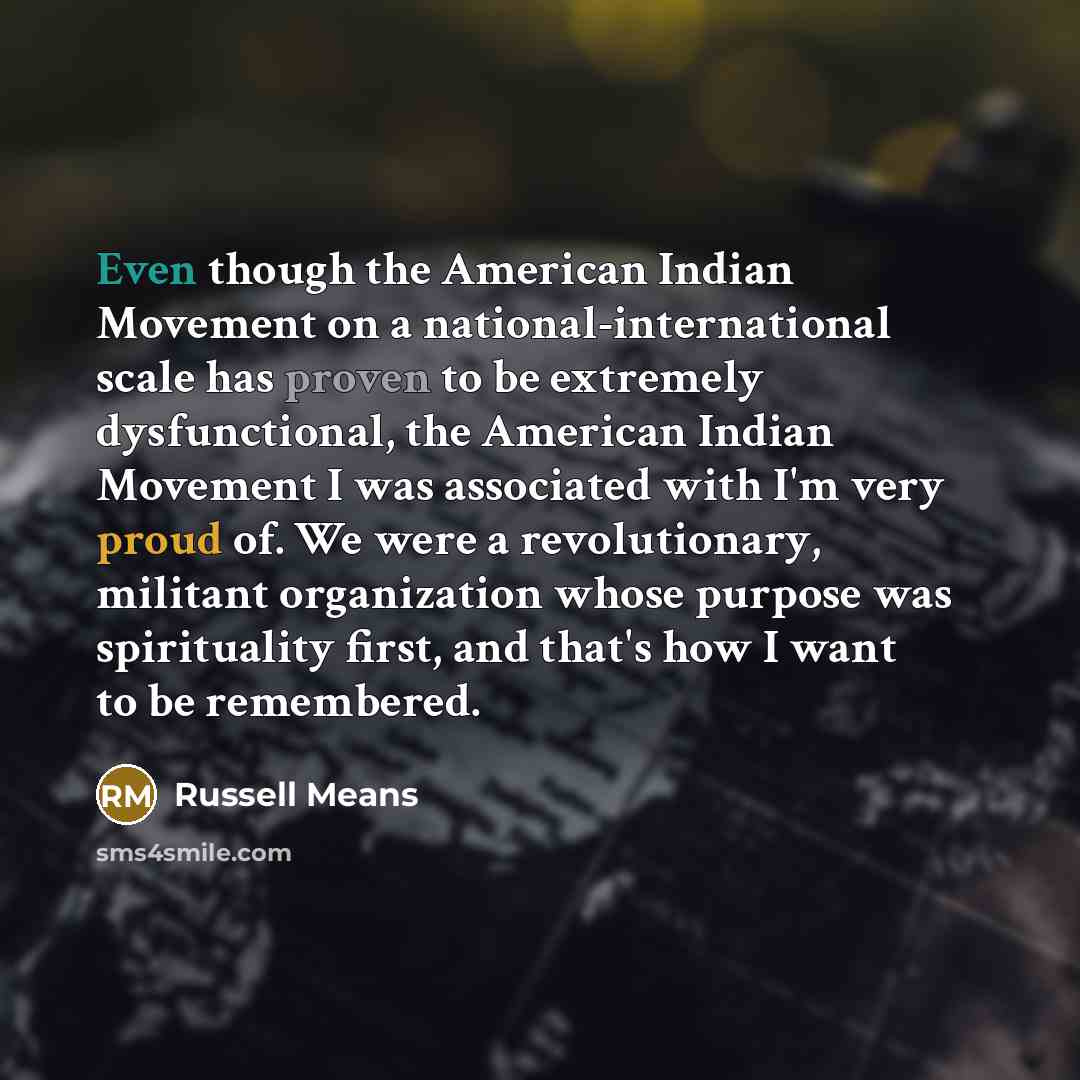 “Even though the American Indian Movement on a national-international scale…” quote by Russell Means