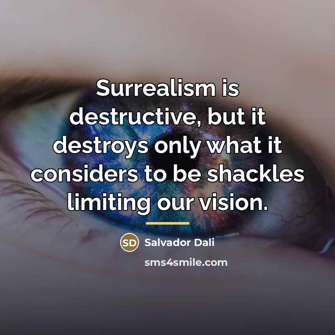 “Surrealism is destructive, but it destroys only what it considers…” quote by Salvador Dali
