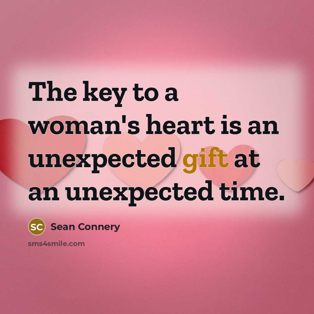 “The key to a woman's heart is an unexpected gift…” quote by Sean Connery