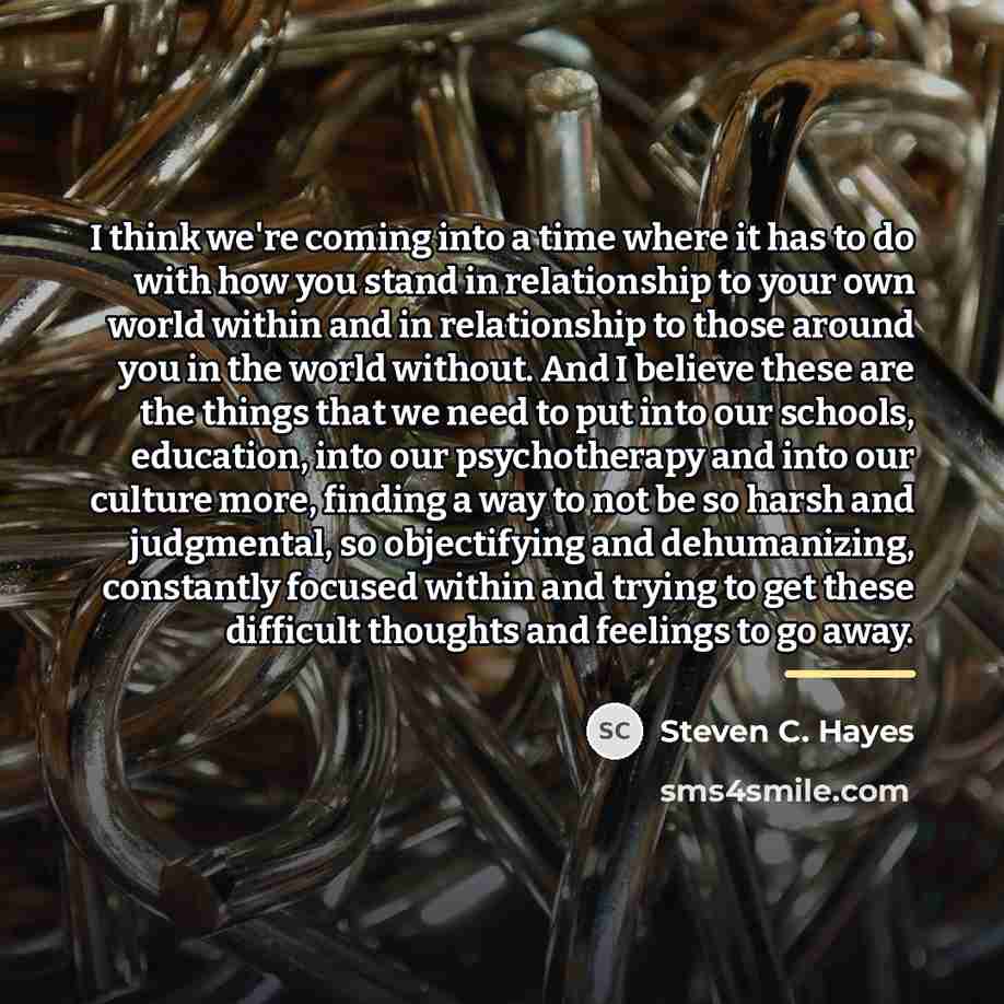 “I think we're coming into a time where it has…” quote by Steven C. Hayes