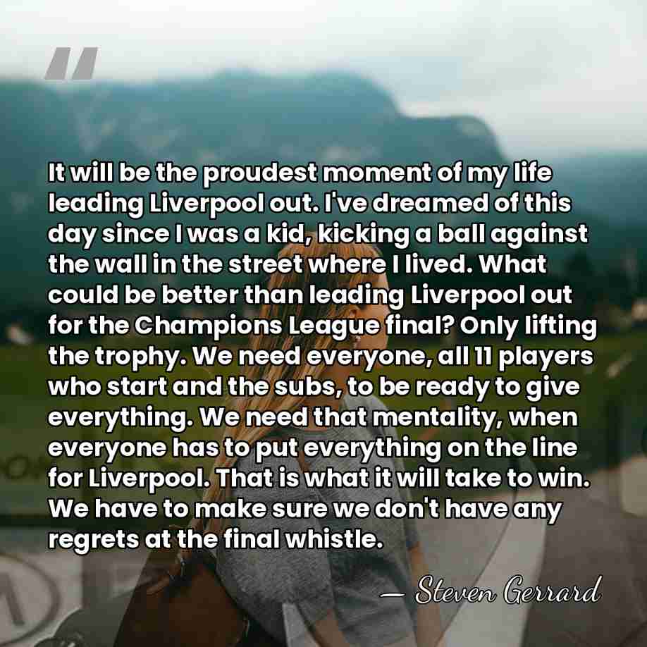 It will be the proudest moment of my life leading Liverpool out.&hellip; - Steven Gerrard