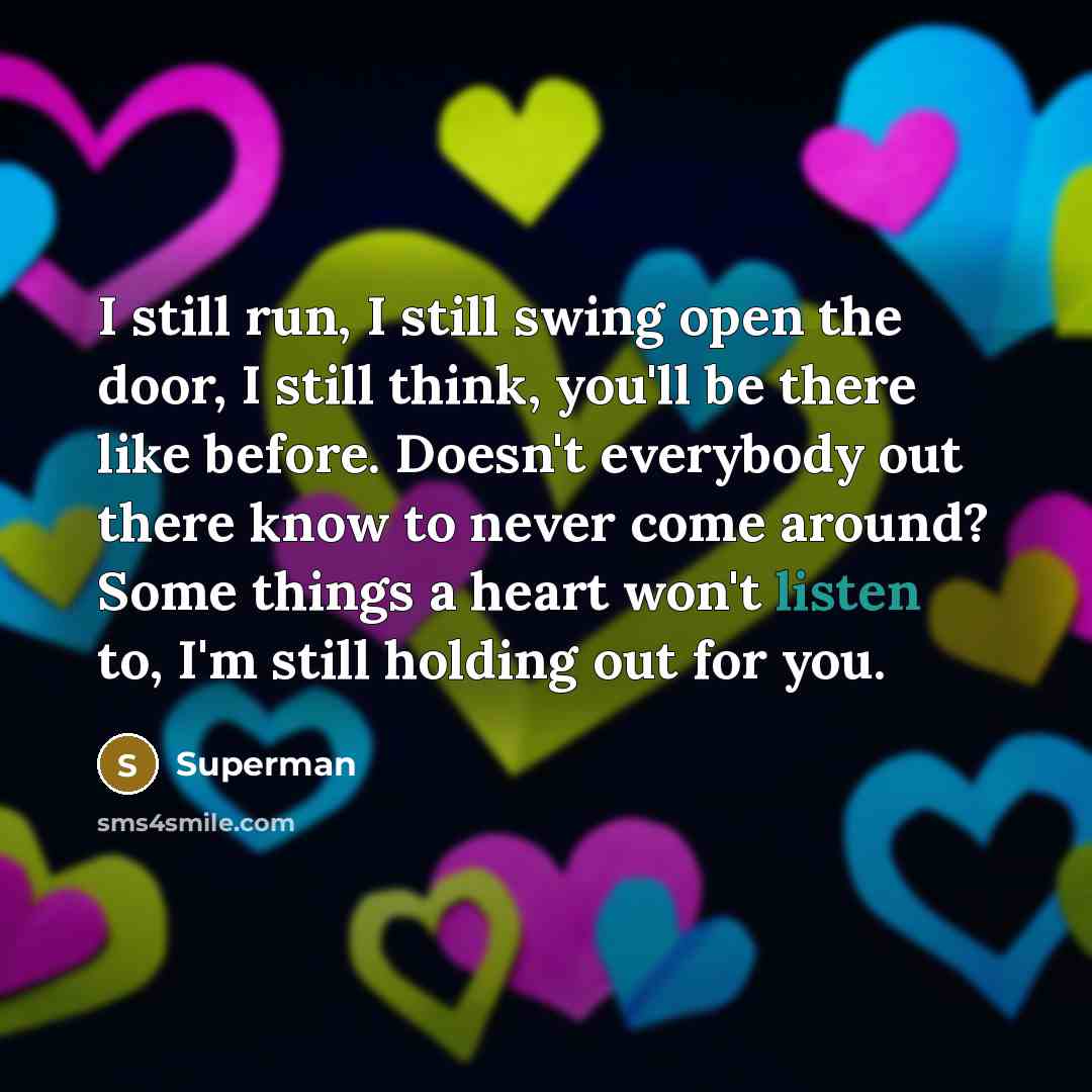 “I still run, I still swing open the door, I…” quote by Superman