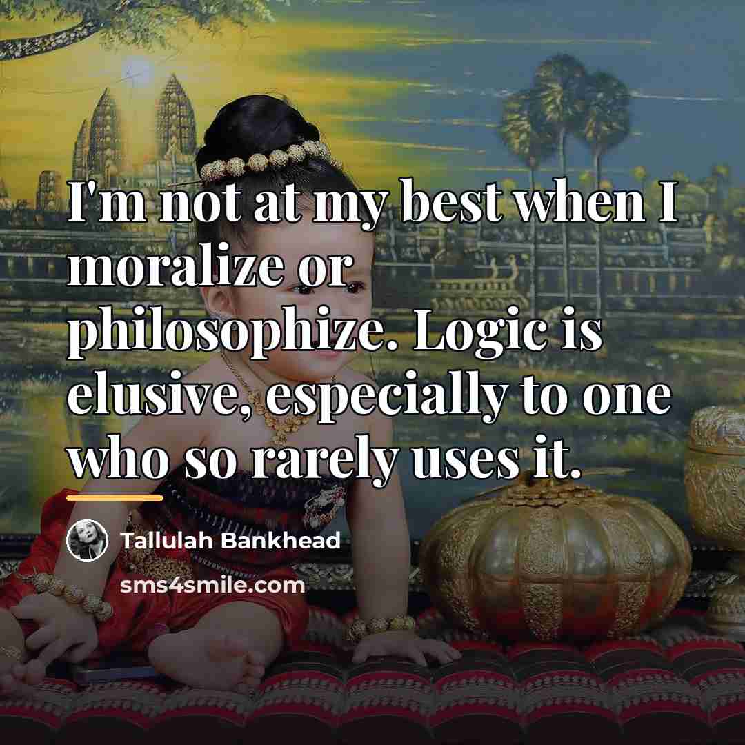 “I'm not at my best when I moralize or philosophize.…” quote by Tallulah Bankhead