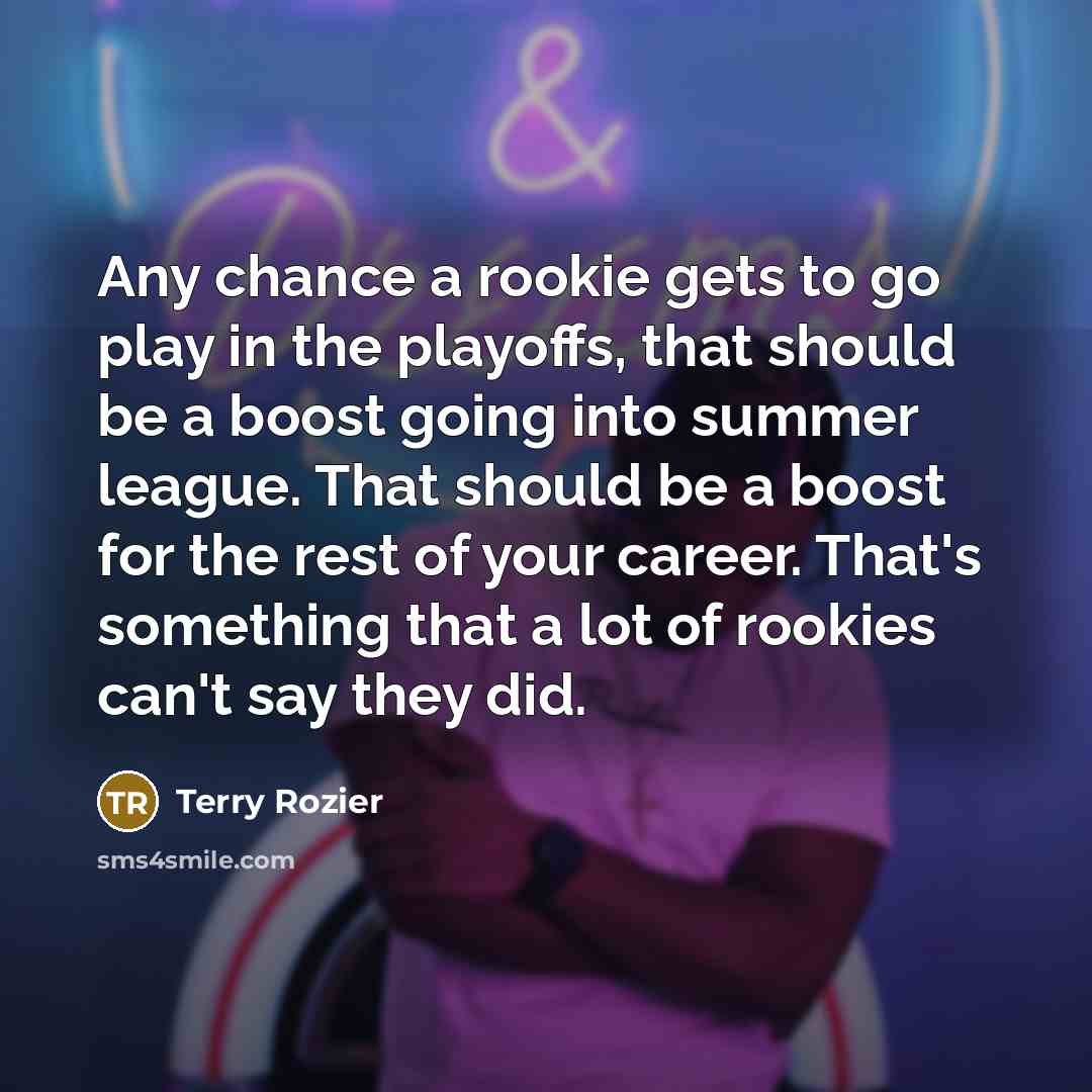 “Any chance a rookie gets to go play in the…” quote by Terry Rozier