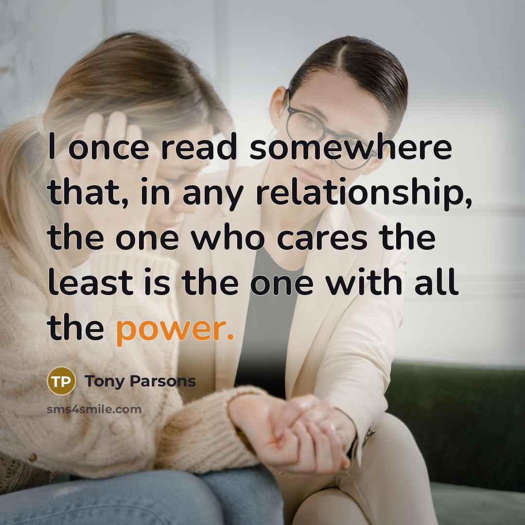 “I once read somewhere that, in any relationship, the one…” quote by Tony Parsons