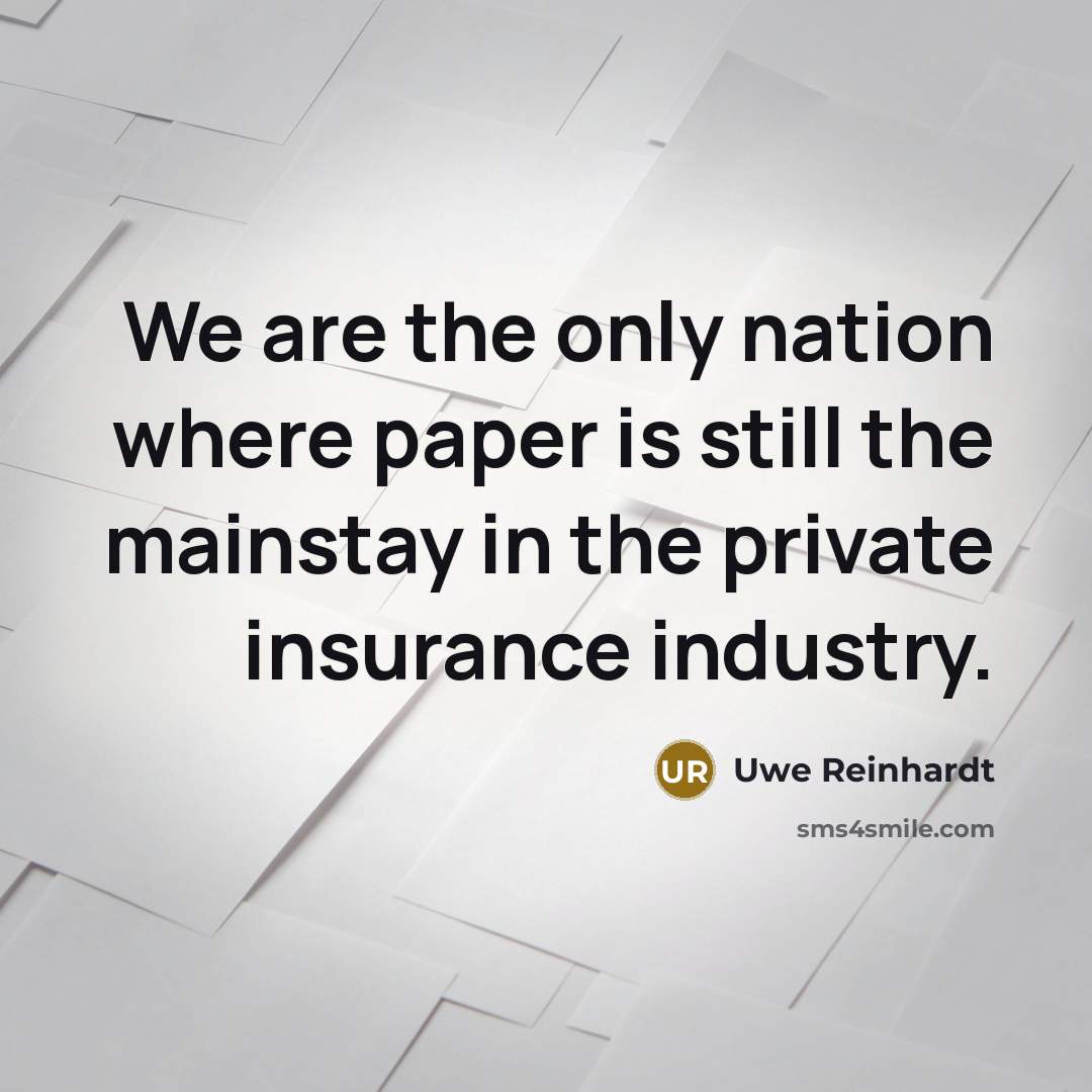 “We are the only nation where paper is still the…” quote by Uwe Reinhardt