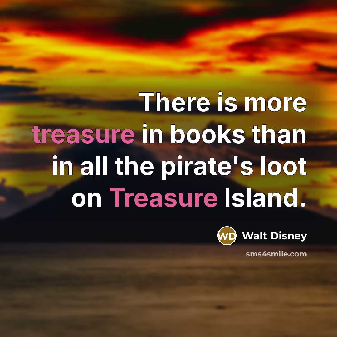 “There is more treasure in books than in all the…” quote by Walt Disney