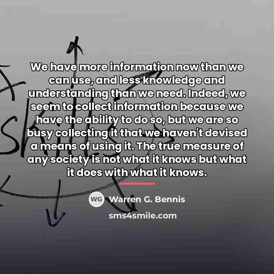 “We have more information now than we can use, and…” quote by Warren G. Bennis