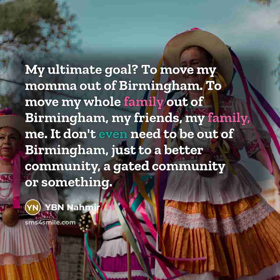 “My ultimate goal? To move my momma out of Birmingham.…” quote by YBN Nahmir
