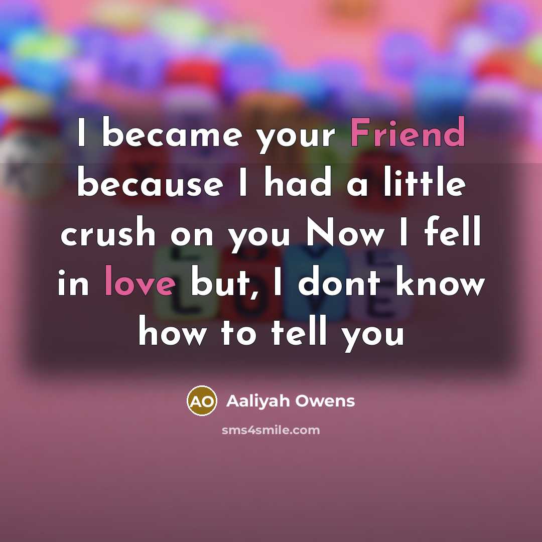 “I became your Friend because I had a little crush…” quote by Aaliyah Owens