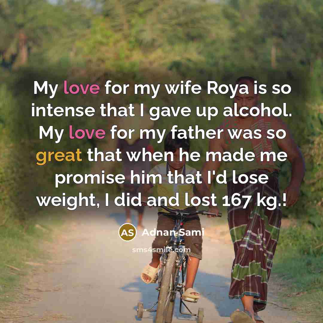 “My love for my wife Roya is so intense that…” quote by Adnan Sami