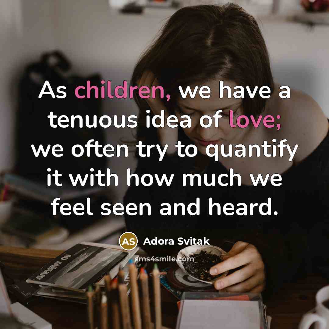 “As children, we have a tenuous idea of love; we…” quote by Adora Svitak