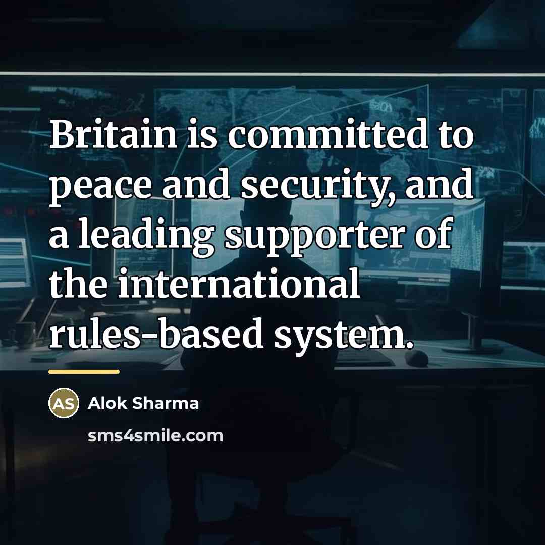 “Britain is committed to peace and security, and a leading…” quote by Alok Sharma