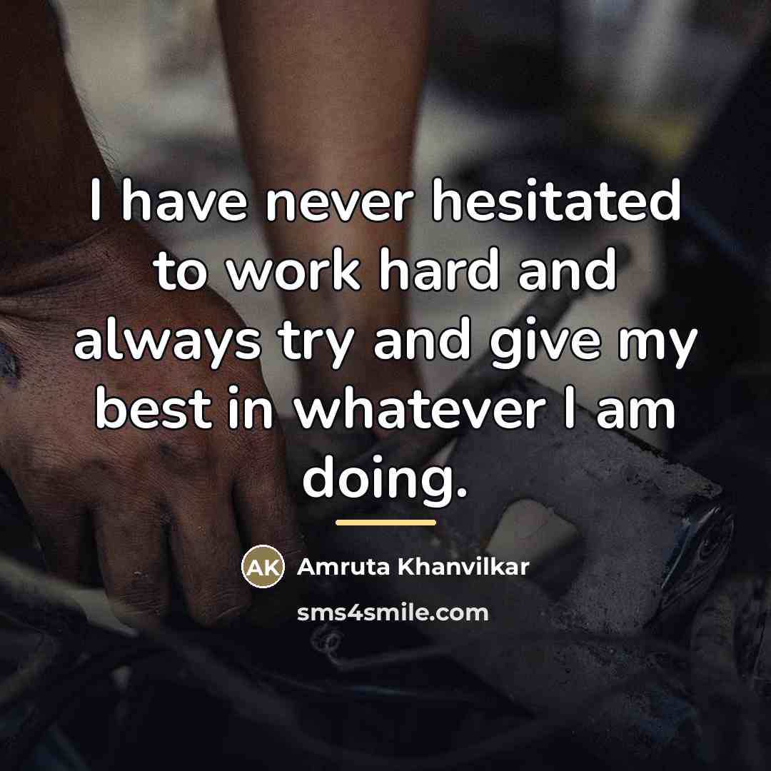 “I have never hesitated to work hard and always try…” quote by Amruta Khanvilkar