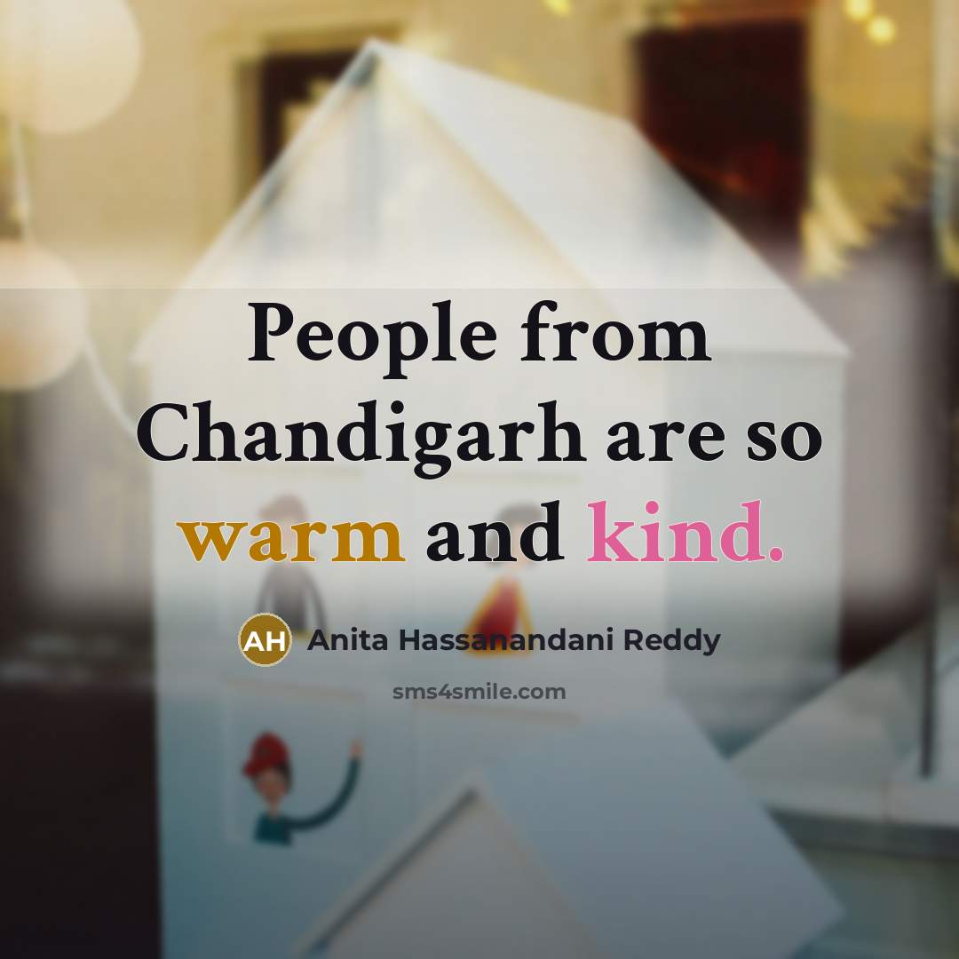“People from Chandigarh are so warm and kind.” quote by Anita Hassanandani Reddy