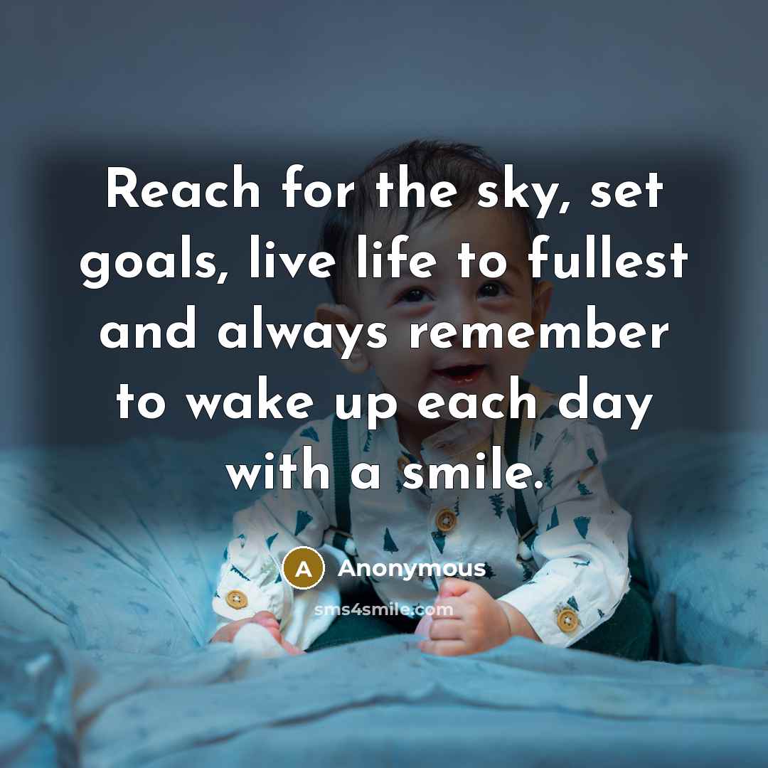 “Reach for the sky, set goals, live life to fullest…” quote by Anonymous