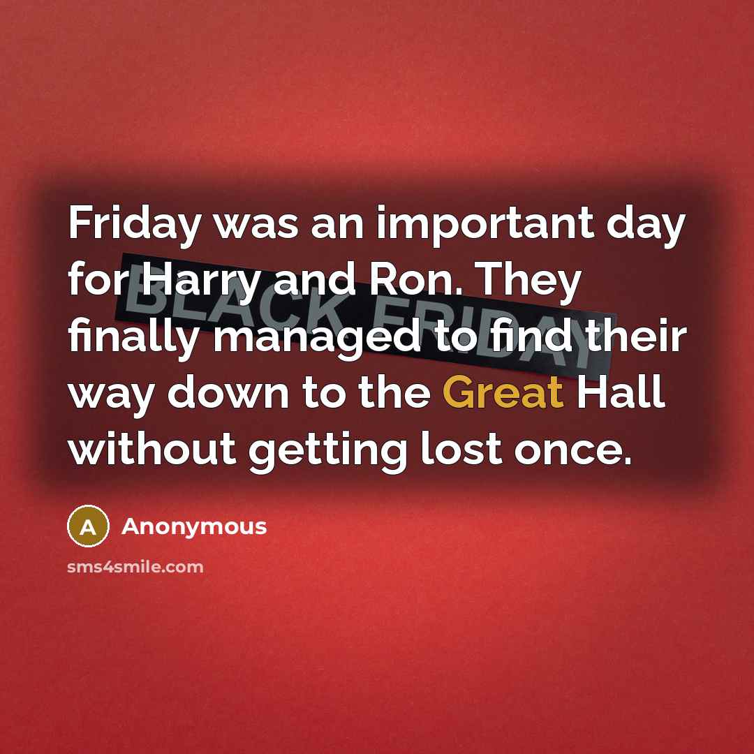 “Friday was an important day for Harry and Ron. They…” quote by Anonymous