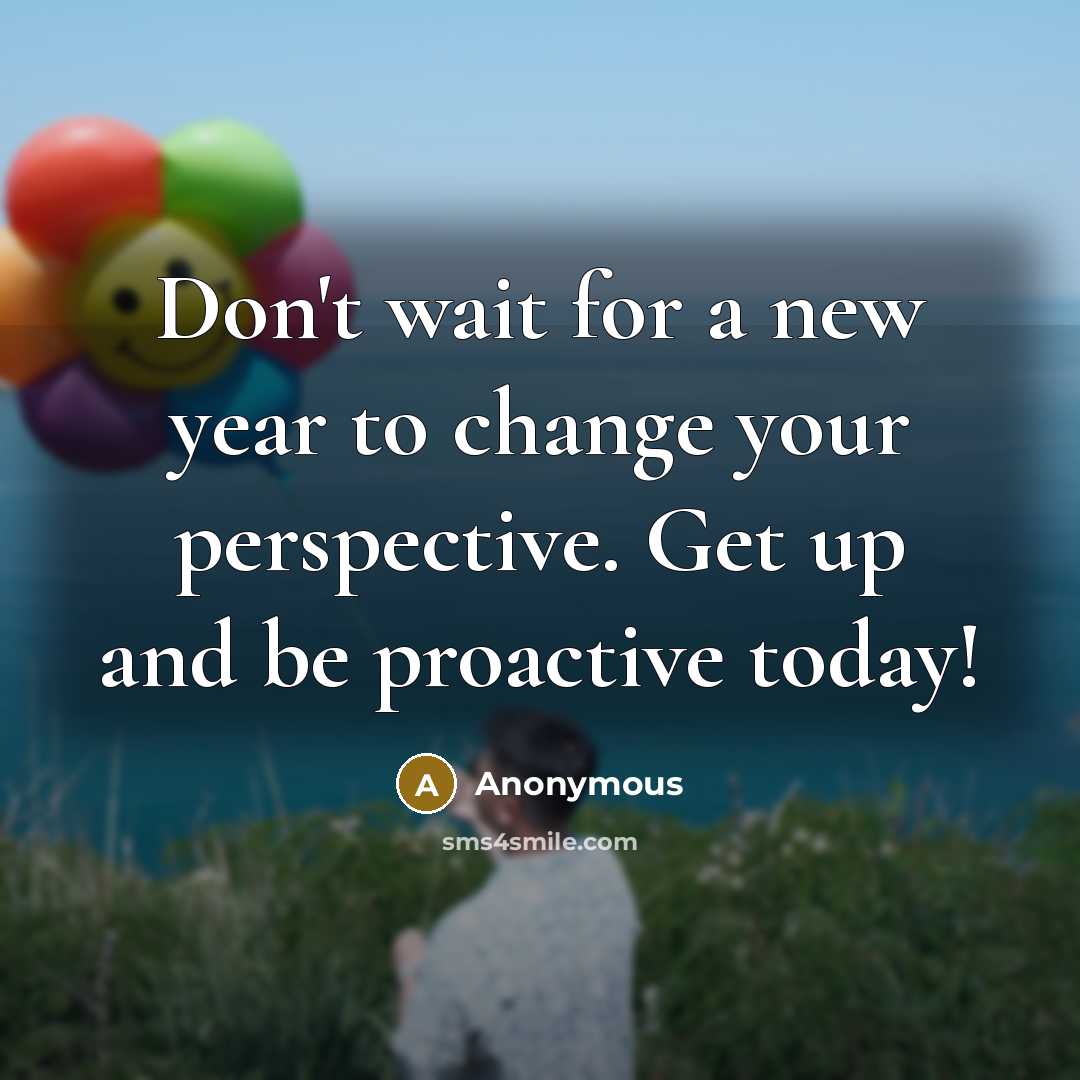 “Don't wait for a new year to change your perspective.…” quote by Anonymous