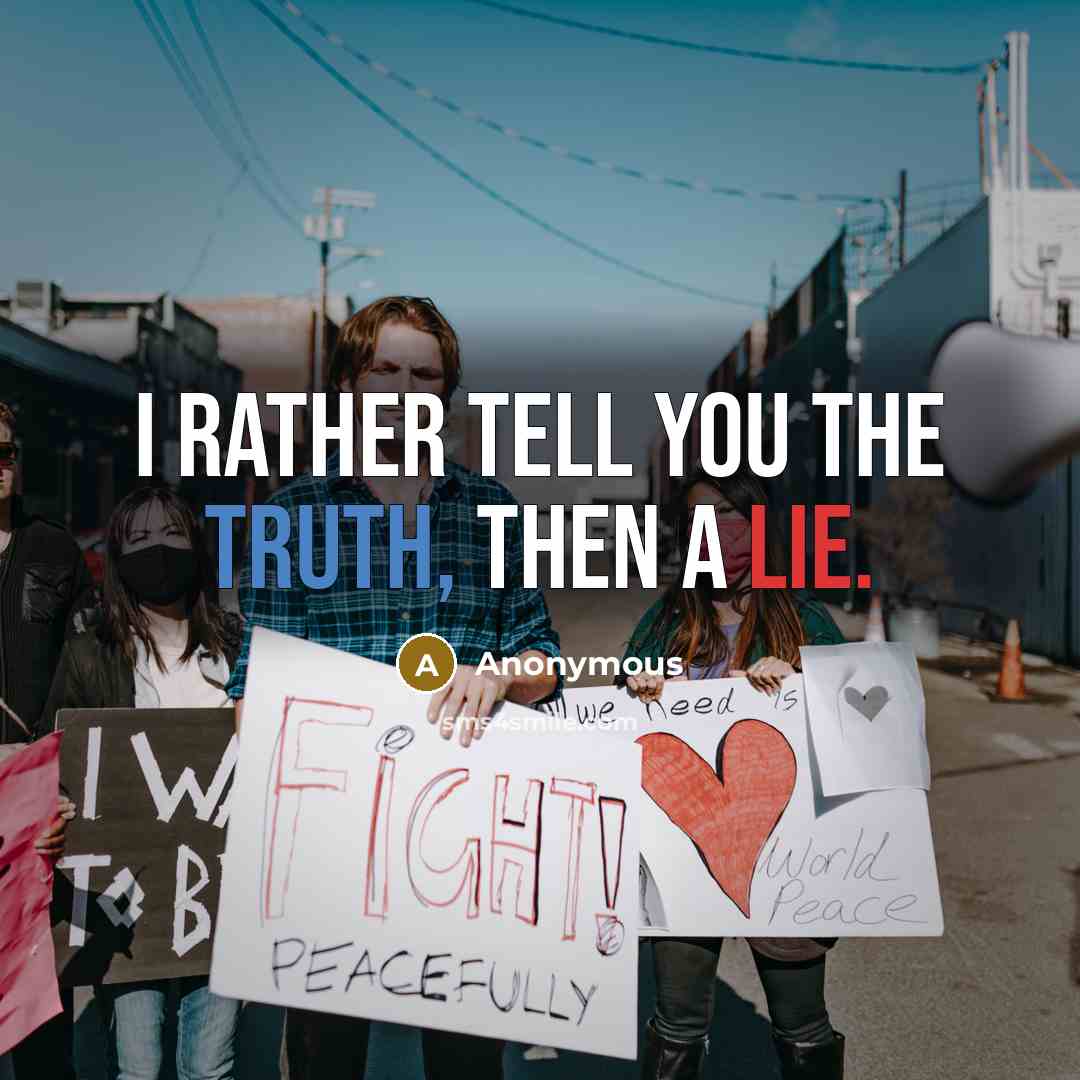 “I RATHER TELL YOU THE TRUTH, THEN A LIE.…” quote by Anonymous