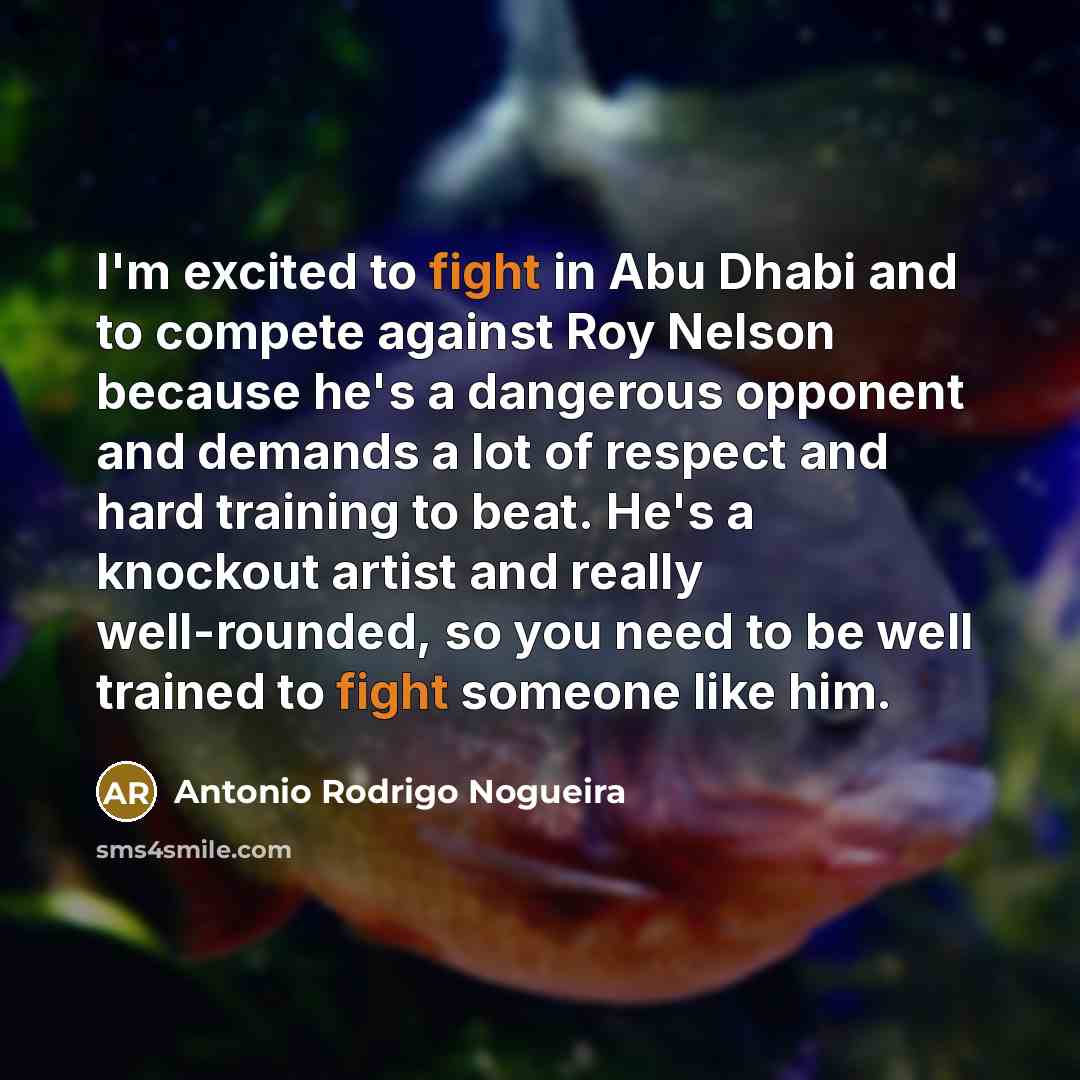 “I'm excited to fight in Abu Dhabi and to compete…” quote by Antonio Rodrigo Nogueira