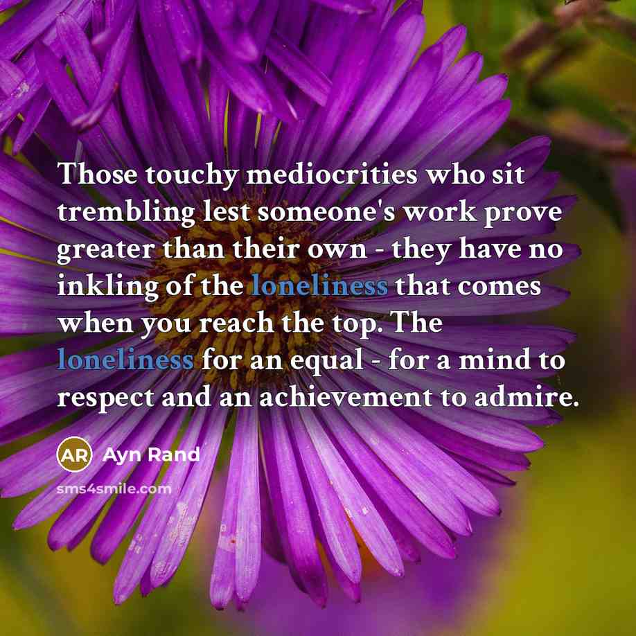 “Those touchy mediocrities who sit trembling lest someone's work prove…” quote by Ayn Rand