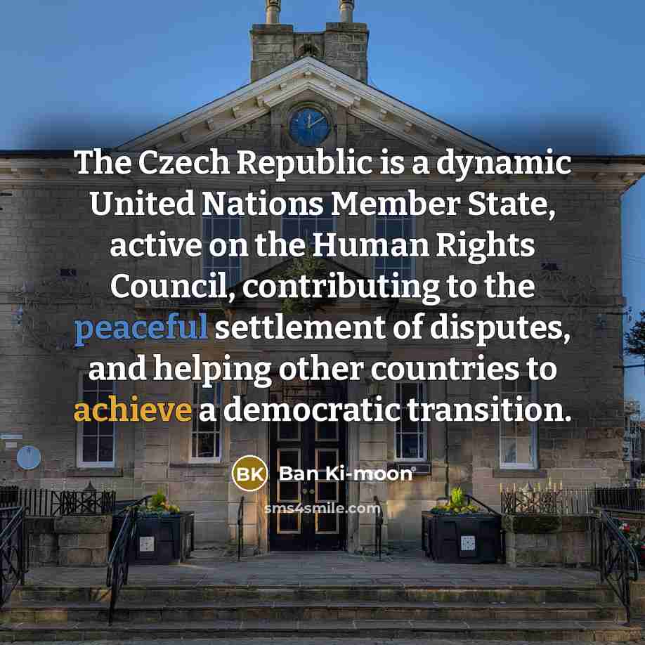 “The Czech Republic is a dynamic United Nations Member State,…” quote by Ban Ki-moon