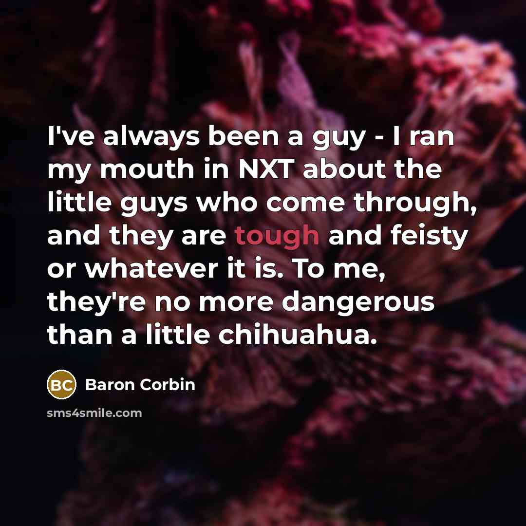 “I've always been a guy - I ran my mouth…” quote by Baron Corbin
