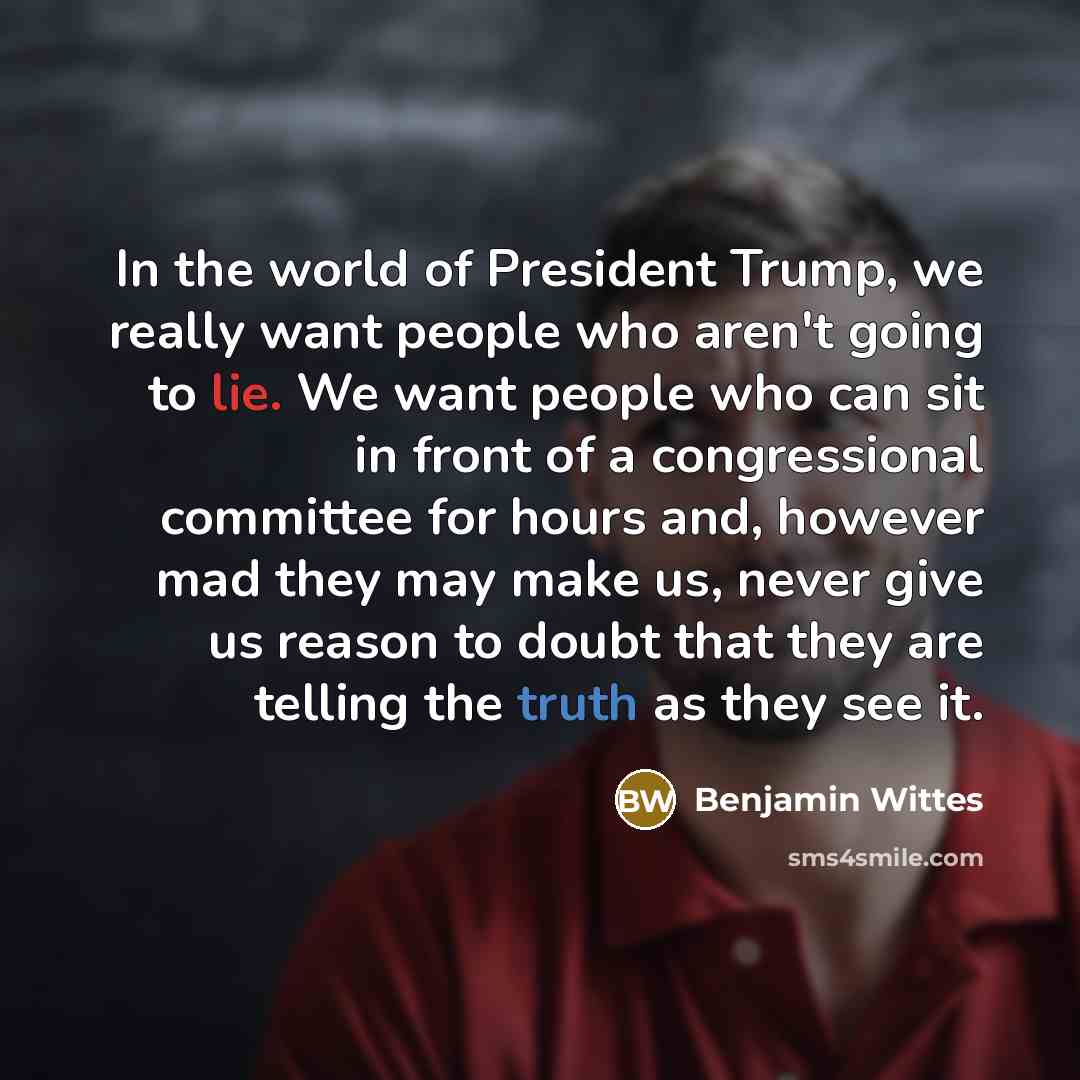 “In the world of President Trump, we really want people…” quote by Benjamin Wittes