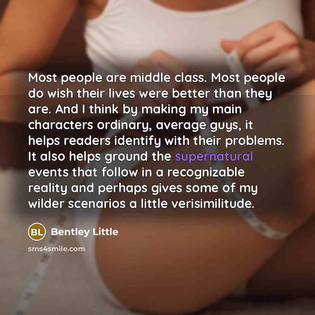 “Most people are middle class. Most people do wish their…” quote by Bentley Little
