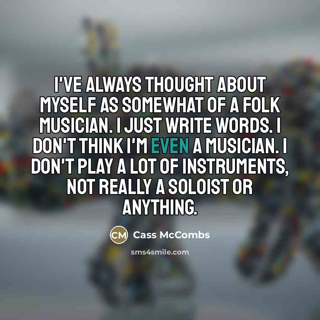 “I've always thought about myself as somewhat of a folk…” quote by Cass McCombs