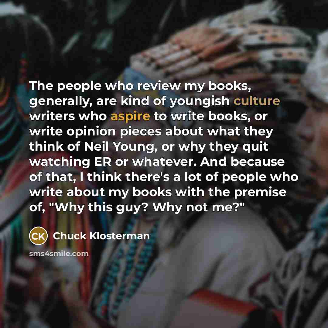 “The people who review my books, generally, are kind of…” quote by Chuck Klosterman