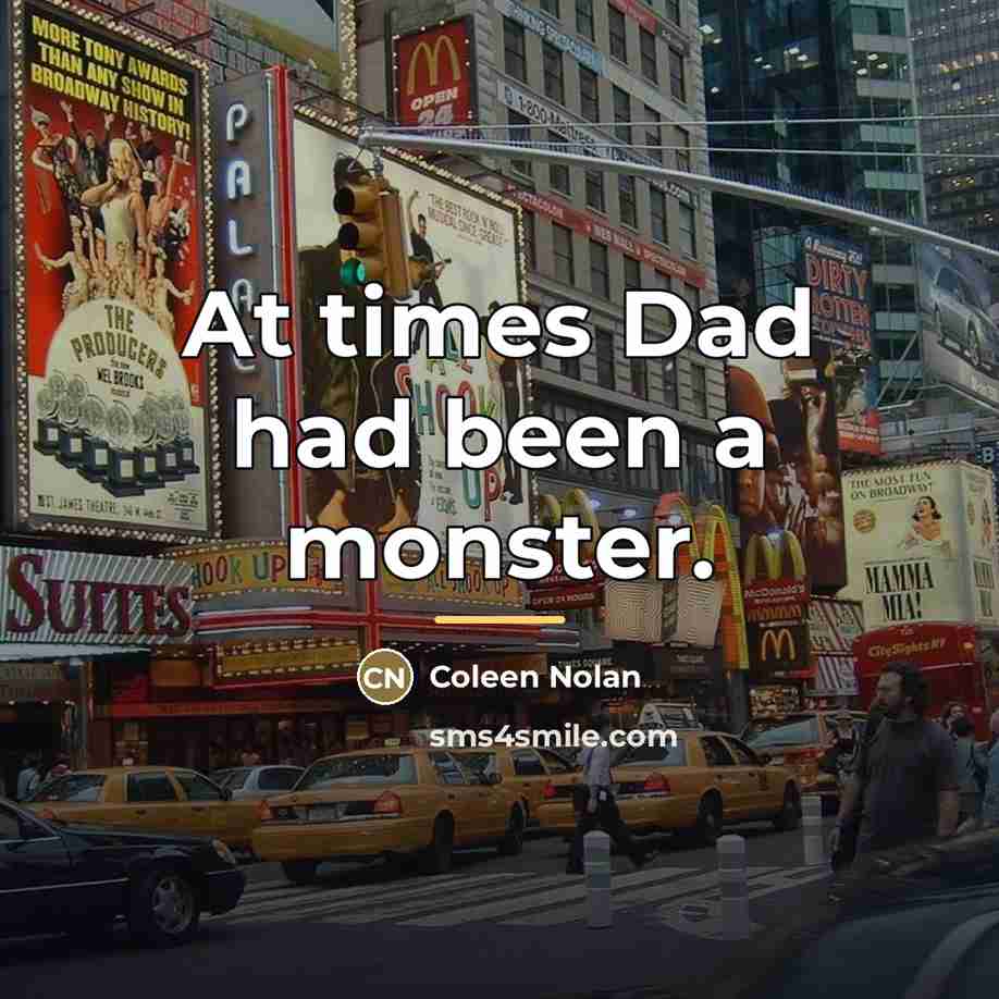 “At times Dad had been a monster.…” quote by Coleen Nolan