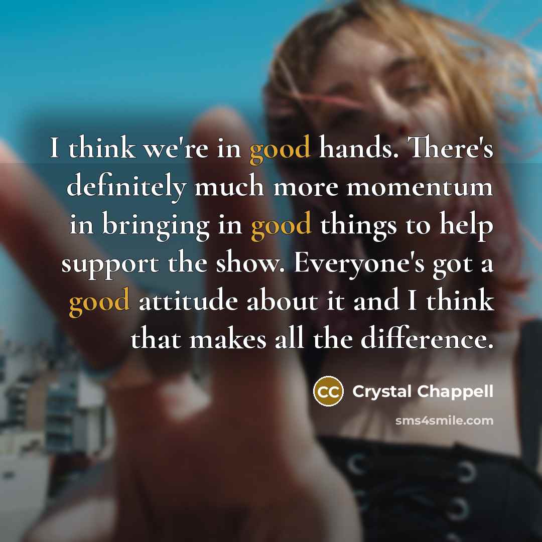 “I think we're in good hands. There's definitely much more…” quote by Crystal Chappell