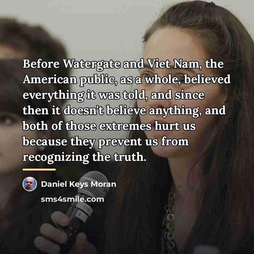 “Before Watergate and Viet Nam, the American public, as a…” quote by Daniel Keys Moran