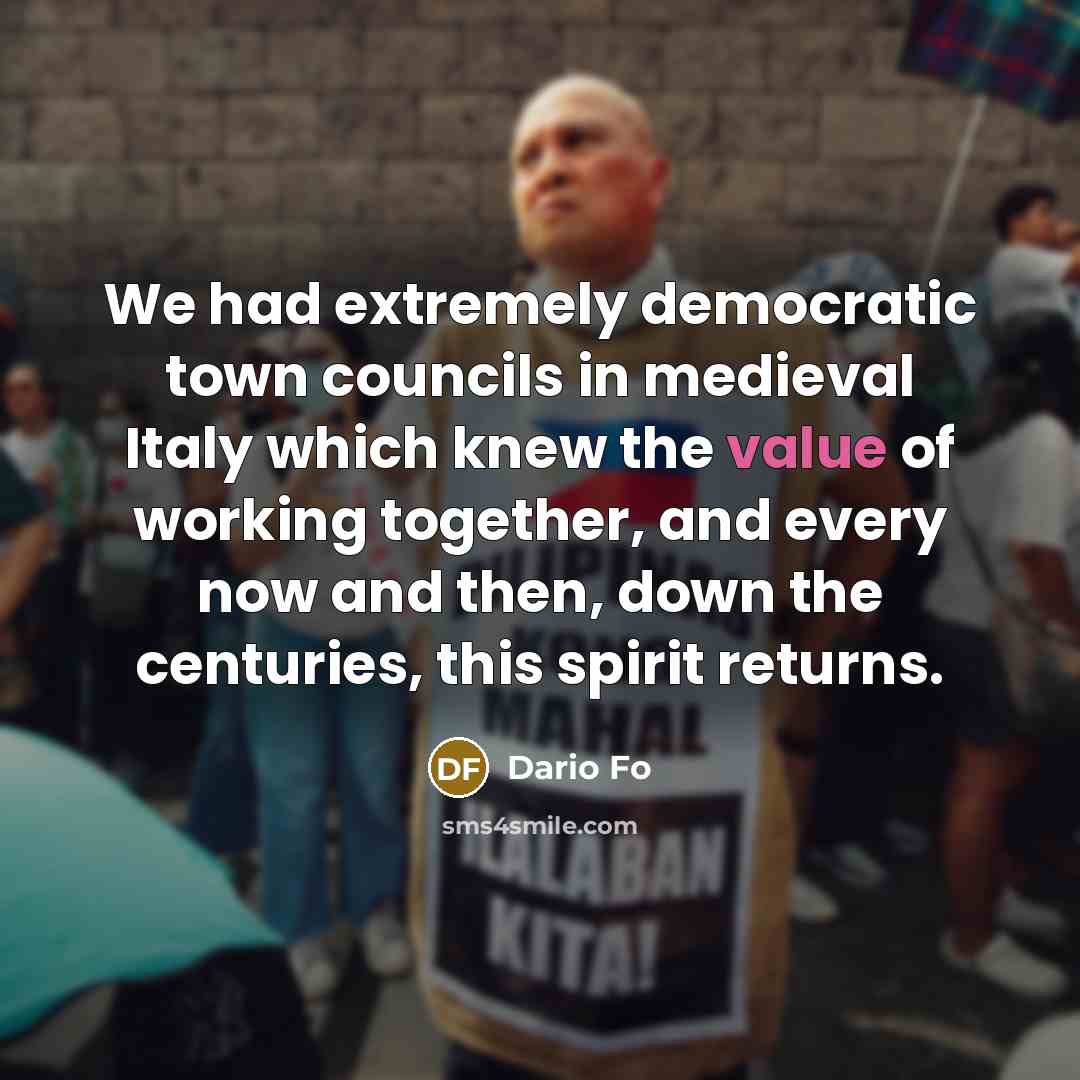 “We had extremely democratic town councils in medieval Italy which…” quote by Dario Fo