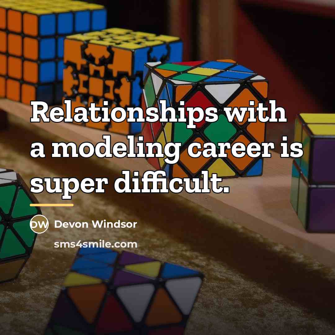 “Relationships with a modeling career is super difficult.…” quote by Devon Windsor