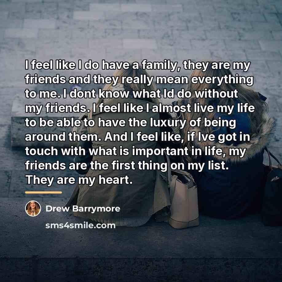 “I feel like I do have a family, they are…” quote by Drew Barrymore