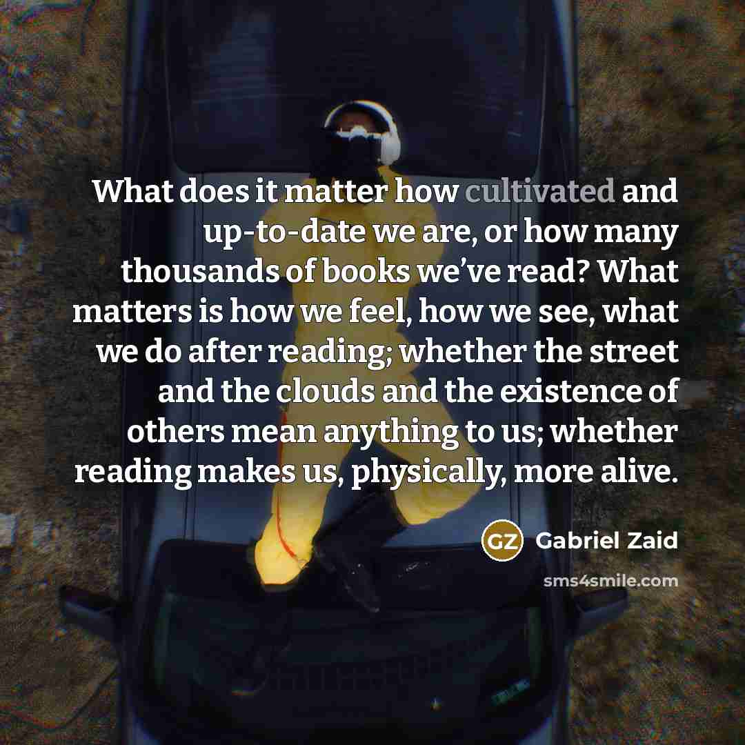“What does it matter how cultivated and up-to-date we are,…” quote by Gabriel Zaid