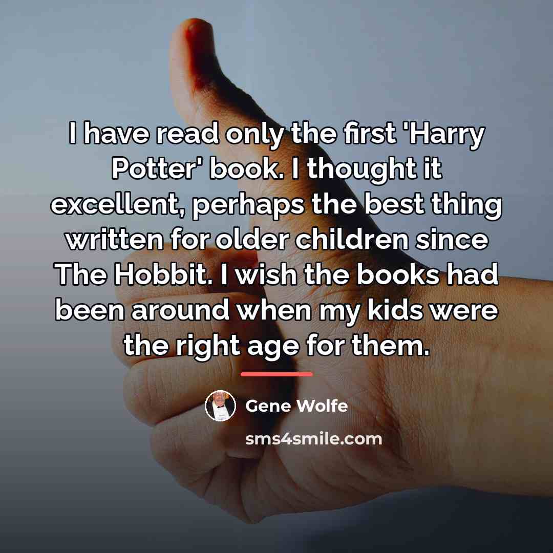 “I have read only the first 'Harry Potter' book. I…” quote by Gene Wolfe