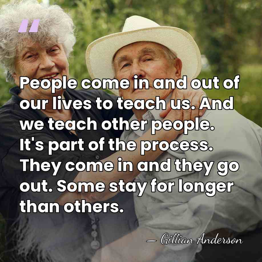 People come in and out of our lives to teach us. And&hellip; - Gillian Anderson