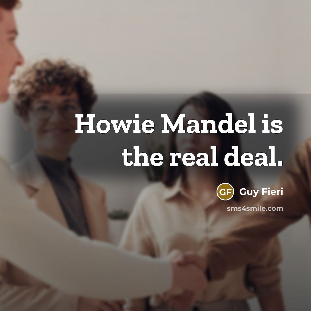 “Howie Mandel is the real deal.…” quote by Guy Fieri