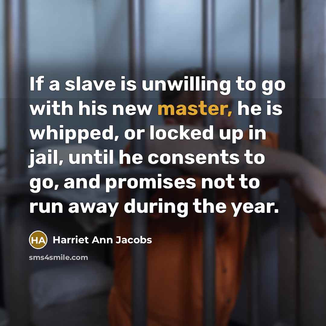 “If a slave is unwilling to go with his new…” quote by Harriet Ann Jacobs