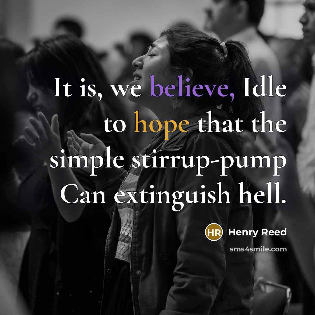 “It is, we believe, Idle to hope that the simple…” quote by Henry Reed