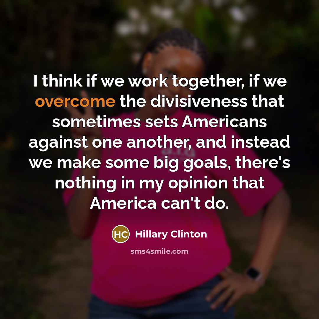 “I think if we work together, if we overcome the…” quote by Hillary Clinton