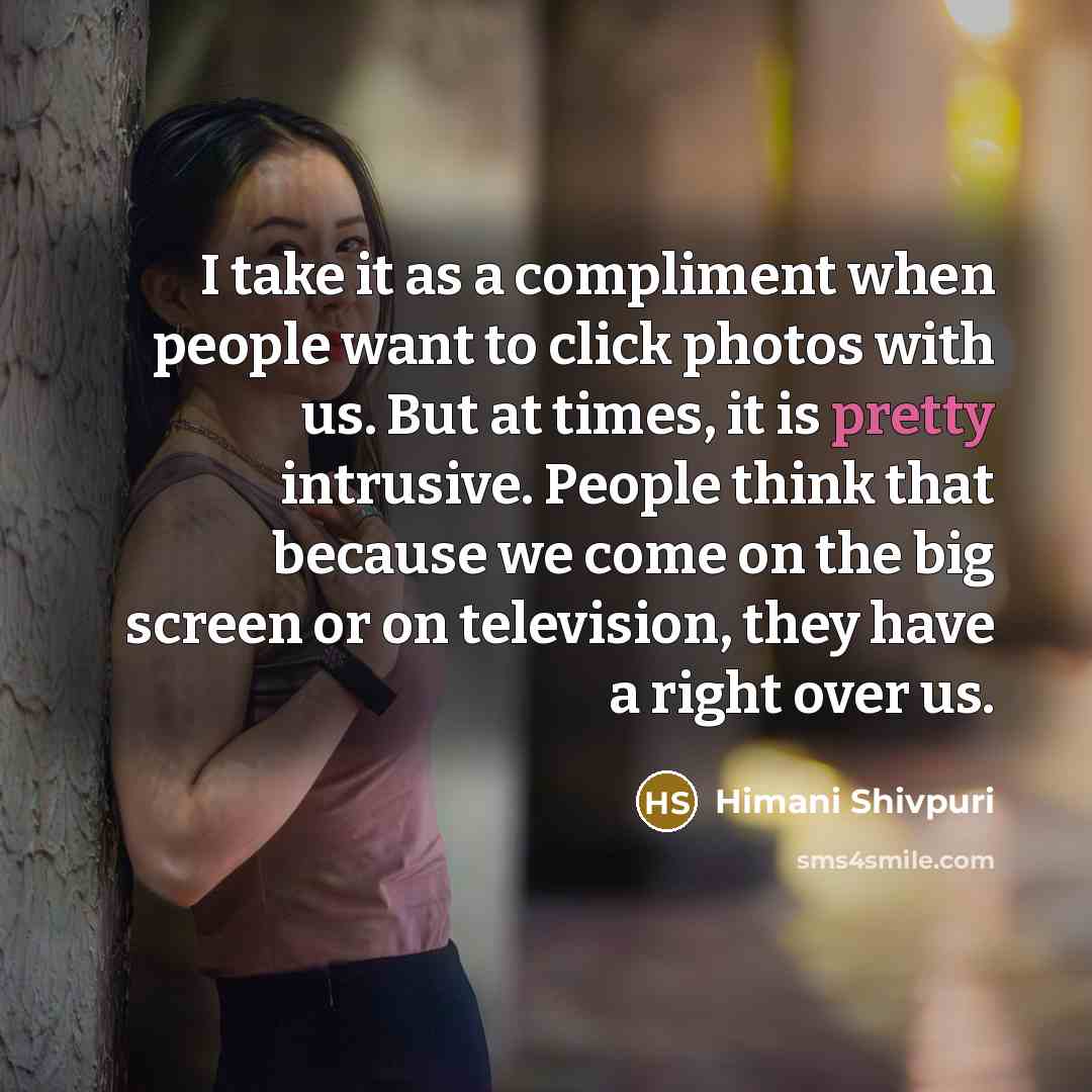 “I take it as a compliment when people want to…” quote by Himani Shivpuri